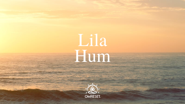 Monday Mantra ~ Lila Hum